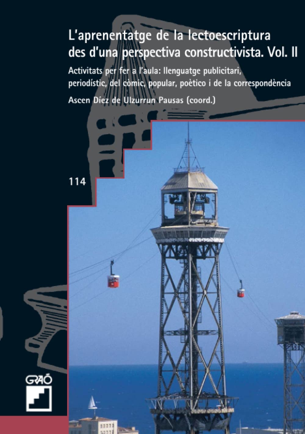 L'aprenentatge de la lectoescriptura des d'una perspectiva constructivista. Vol. II: Activitats per fer a l'aula: llenguatge publicitari, periodístic, ... de la llengua i de la literatura, Band 114) Education & Training