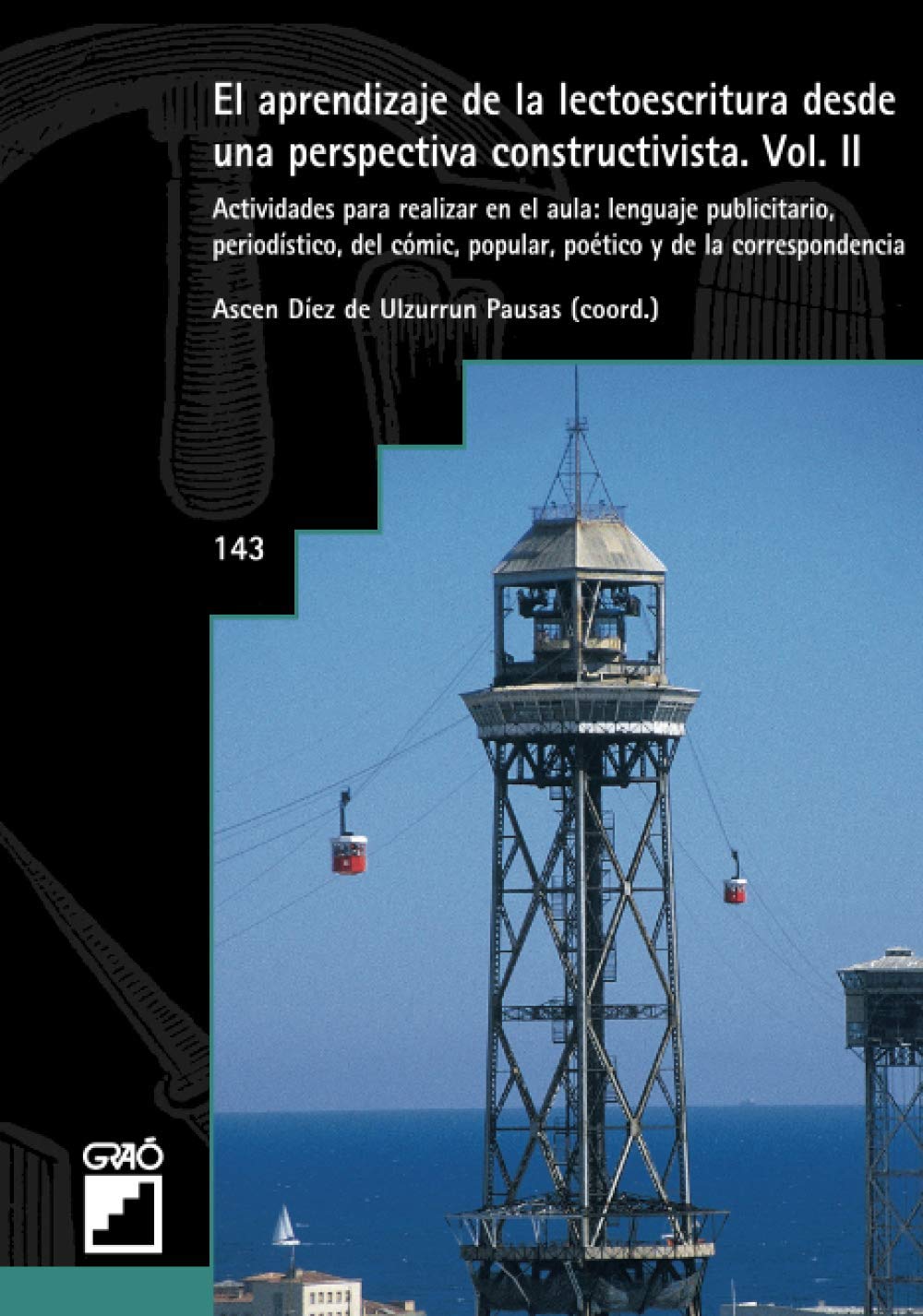 El aprendizaje de la lectoescritura desde una perspectiva constructivista. Vol. II: Actividades para realizar en el aula: lenguaje publicitario, ... la correspondencia (Graó Educación, Band 143) Study Guides