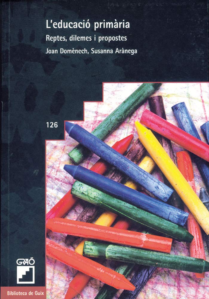 L'educació primària: Reptes, dilemes i propostes (Sèrie Disseny i desenvolupament curricular, Band 126) Education & Training