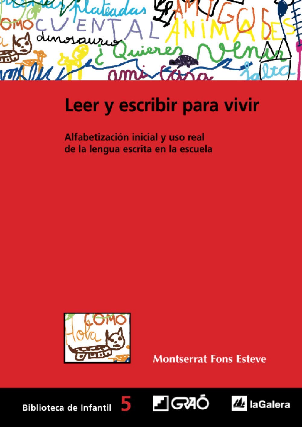 Leer y escribir para vivir : alfabetización inicial y uso real de la lengua escrita en la escuela book