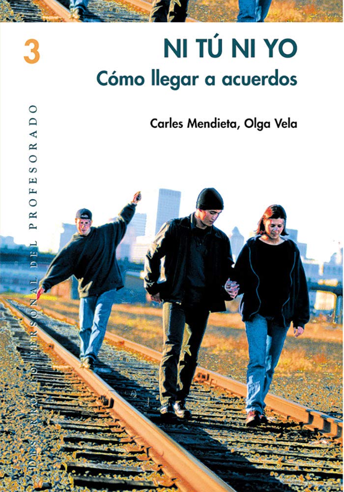 Ni tú ni yo : cómo llegar a acuerdos (Desarrollo personal del profesorado, Band 3) Education & Training
