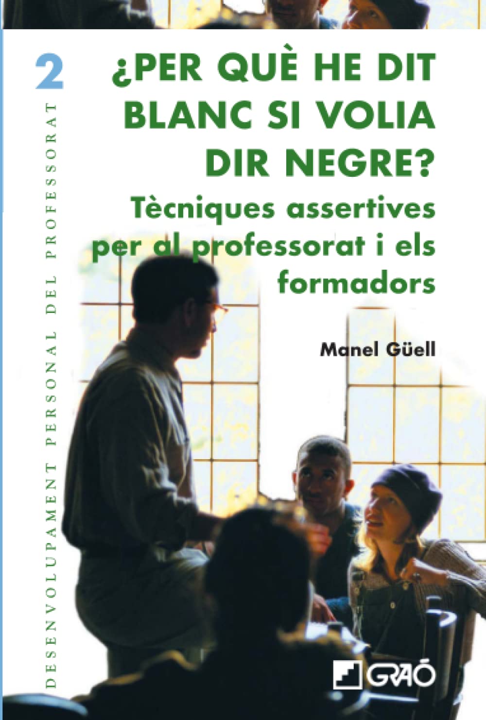 Per què he dit blanc si volia dir negre?: Tècniques assertives per al professorat i formadors (Desenvolupament Personal del Professorat, Band 2) Education & Training