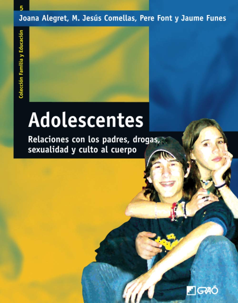 Adolescentes: Relaciones con los padres, drogas, sexualidad y culto al cuerpo (Familia y Educación, Band 5) Learning & Reference