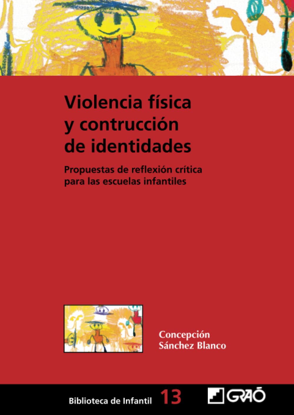 Violencia física y construcción de identidades: Propuesta de reflexión crítica para las escuelas infantiles (Teoría y sociología de la educación, Band 13) Education & Training