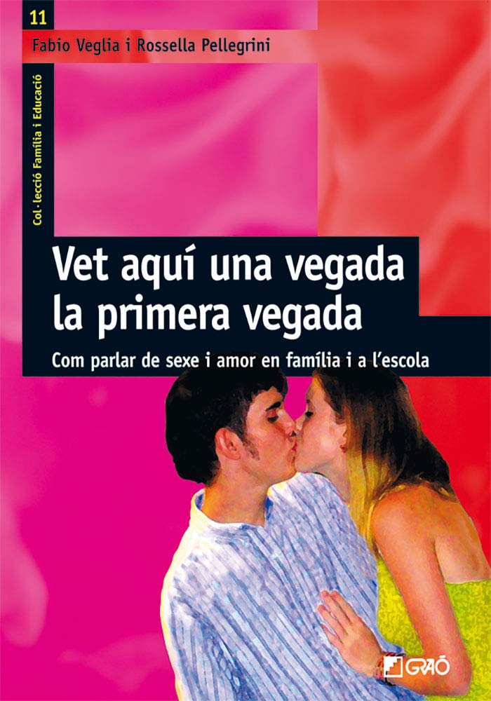 Vet aqui una vegada, la primera vegada : com parlar de sexe i amor en família i a l'escola (Família i Educació, Band 11) Social Sciences
