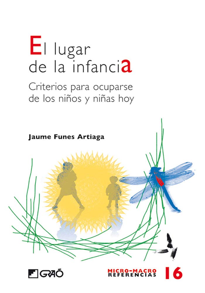 El lugar de la infancia : criterios para ocuparse de los niños y niñas hoy (Micro-macro Referencias, Band 16) Politics & History