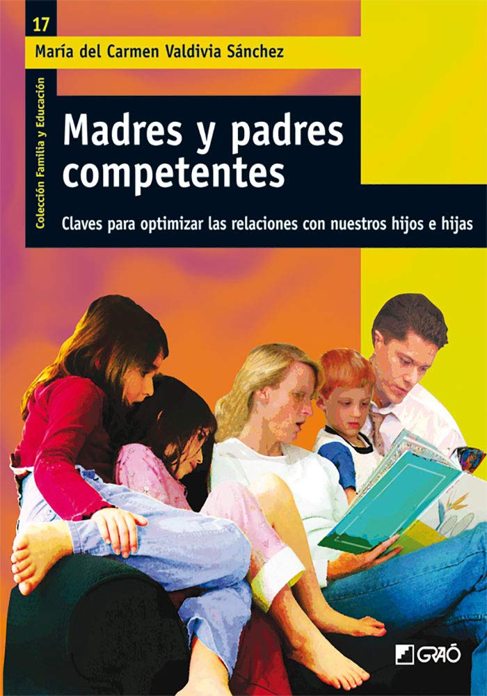 Madres y padres competentes: Claves para optimizar las relaciones con nuestros hijos e hijas book