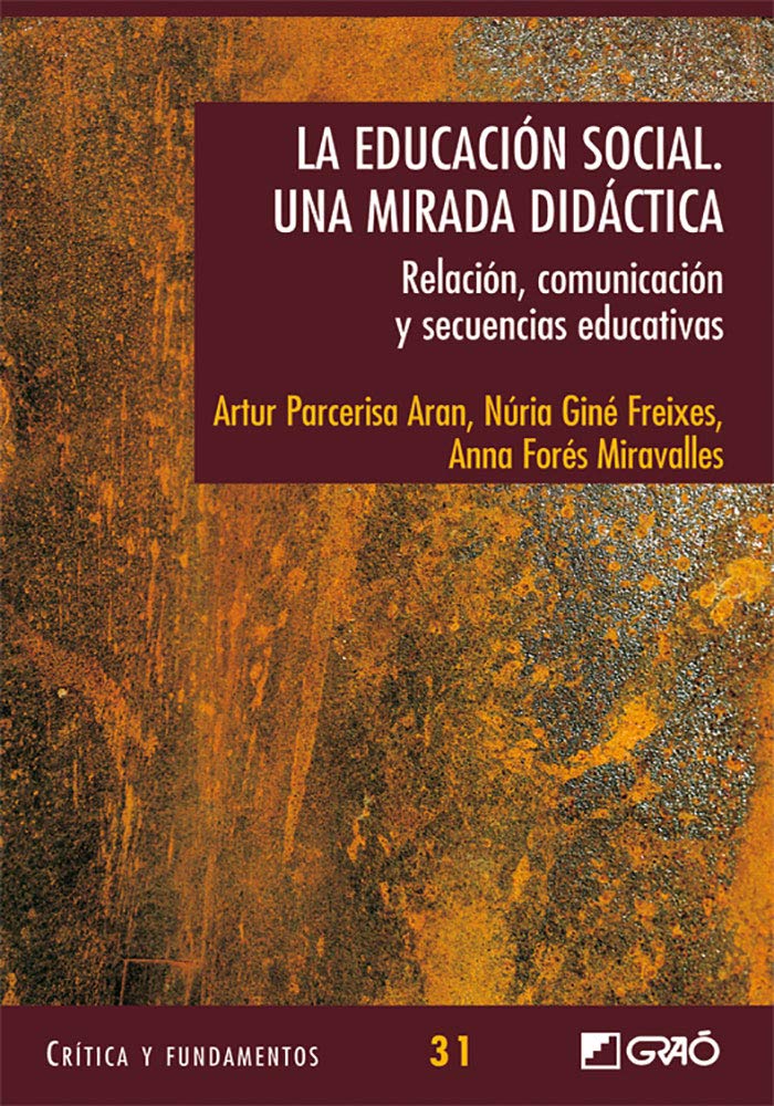La educación social. Una miradadidàctica.: Relación, comunicación y secuencias educativas book