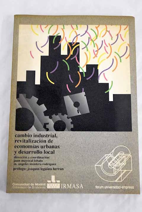 Cambio industrial, revitalizacion de economias urbanas y... local book