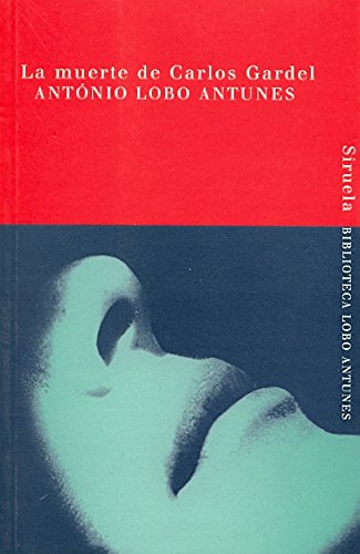 La muerte de Carlos Gardel (Biblioteca Lobo Antunes) Historical Fiction