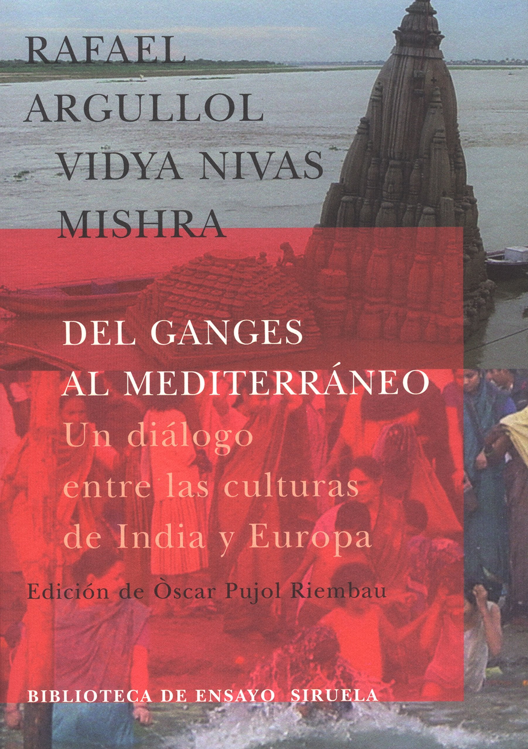 Del Ganges al Mediterráneo : un diálogo entre las culturas de India y Europa (Biblioteca de Ensayo / Serie mayor, Band 31) Philosophy