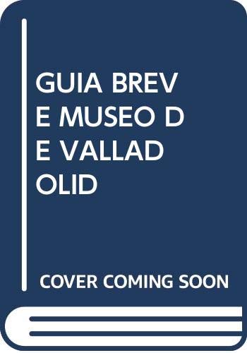 GUIA BREVE MUSEO DE VALLADOLID book