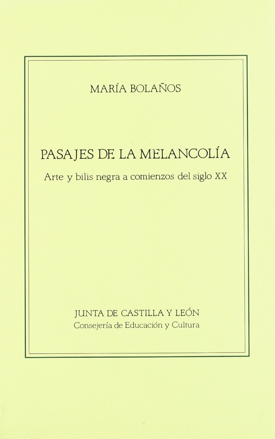 Pasajes de la melancolia : arte y bilis negra a comienzos del siglo XX book