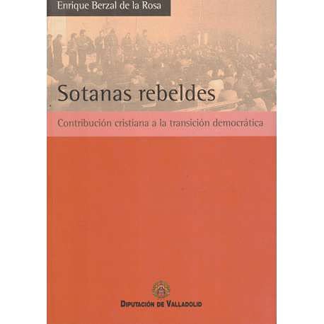 Sotanas rebeldes: contribucion cristiana a la transicion democratica book