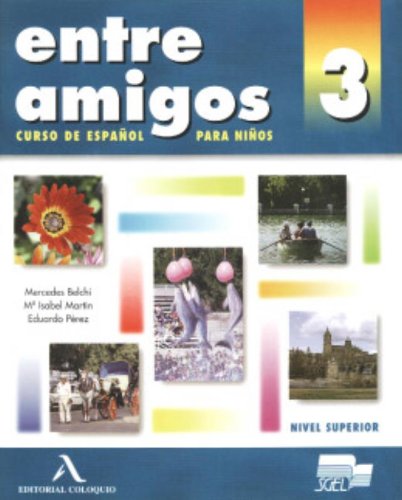 Entre Amigos . Curso De Espanol Para Ninos 3. Nivel Superior book