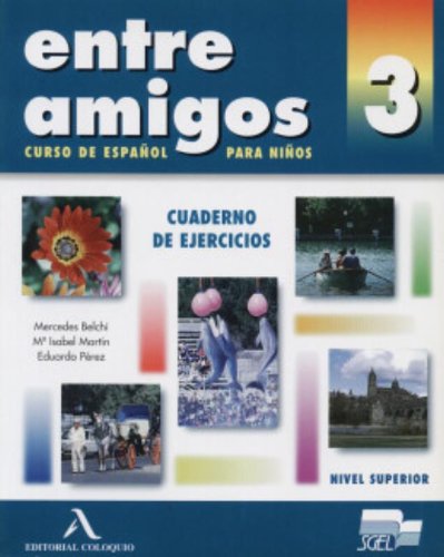 Entre amigos 3. Cuaderno de ejercicios: Nivel 3 avanzado: Cuaderno de Ejercicios; Curso de Espanol Para Extranjeros; Nivel Superior Foreign Languages ​​& Dictionaries