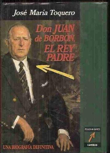 Don Juan de borbon, el rey padre Books