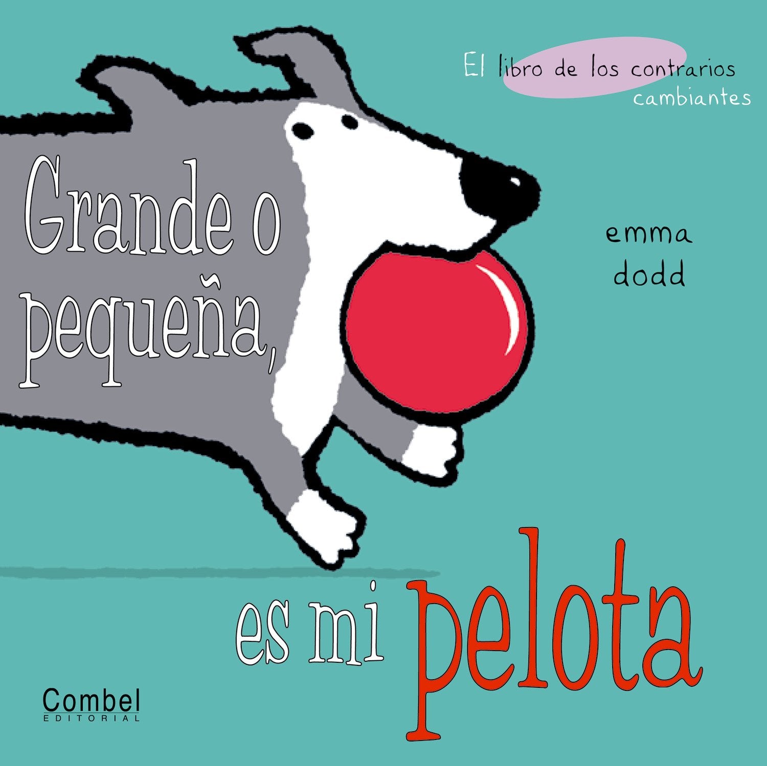 GRANDE O PEQUEÑA ES MI PELOTA (Imagenes cambiantes series) Non-fiction