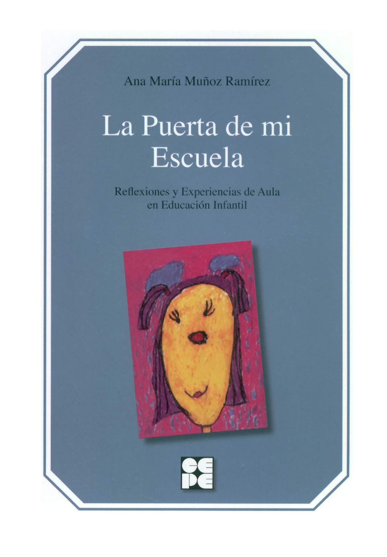 La puerta de mi escuela: Reflexiones y experiencias de aula en Educación Infantil (Educación Infantil y Primaria, Band 14) Education & Training