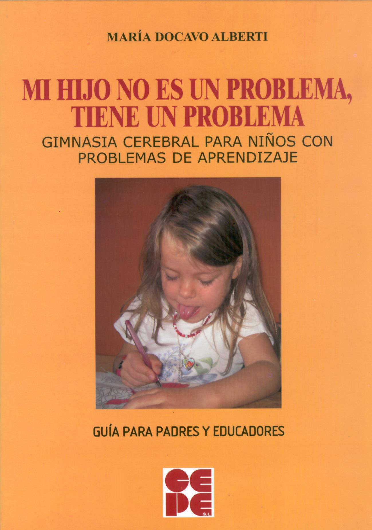 Mi hijo no es un problema, tiene un problema: Gimnasia cerebral para niños con problemas de aprendizaje (Psicomotricidad y educación, Band 13) Education & Training