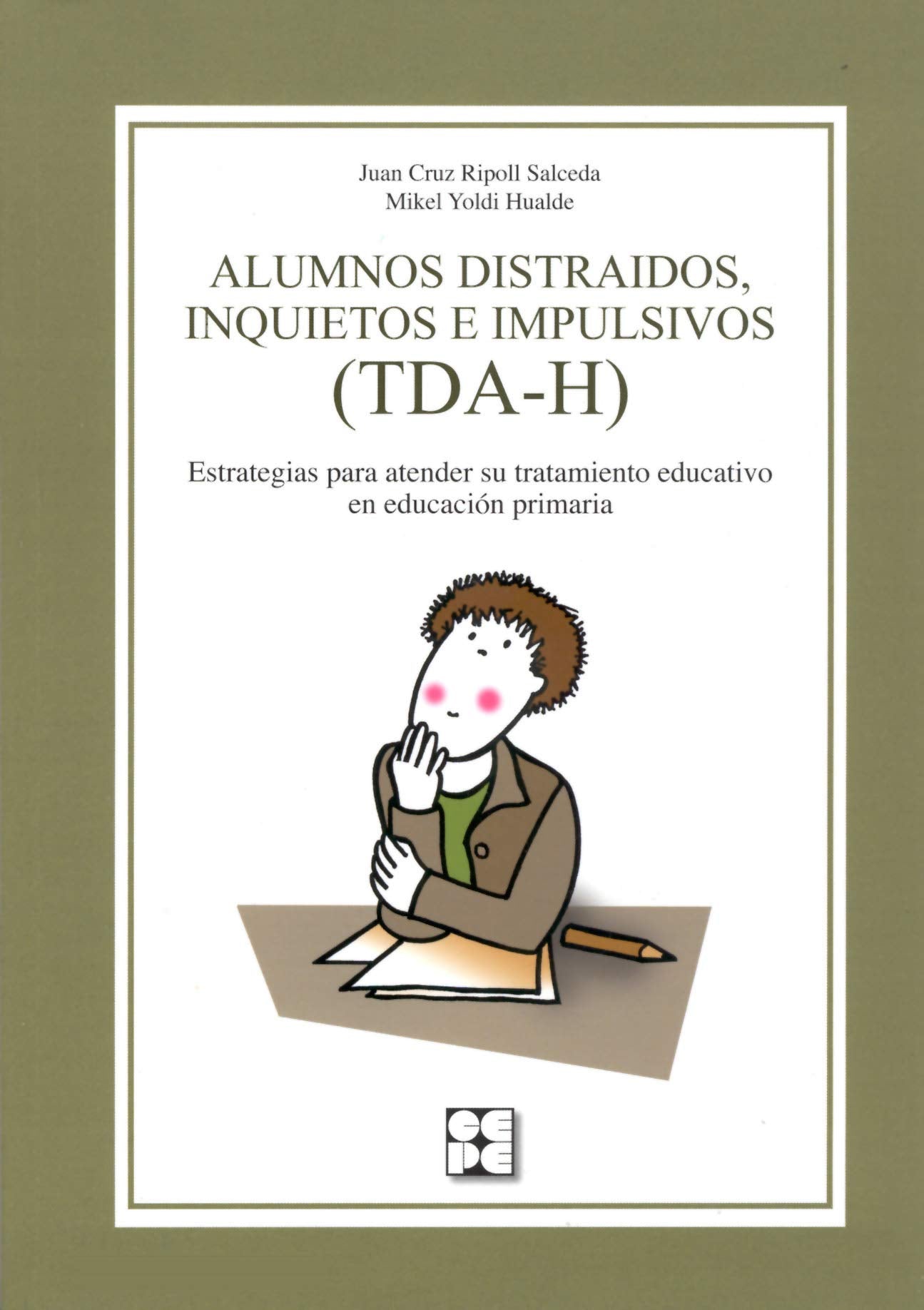 Alumnos distraídos, inquietos e impulsivos (TDA-H). Estrategias para atender su tratamiento educativo en Educación Primaria: Estrategias para atender su tratamiento educativo en Educación Primaria book