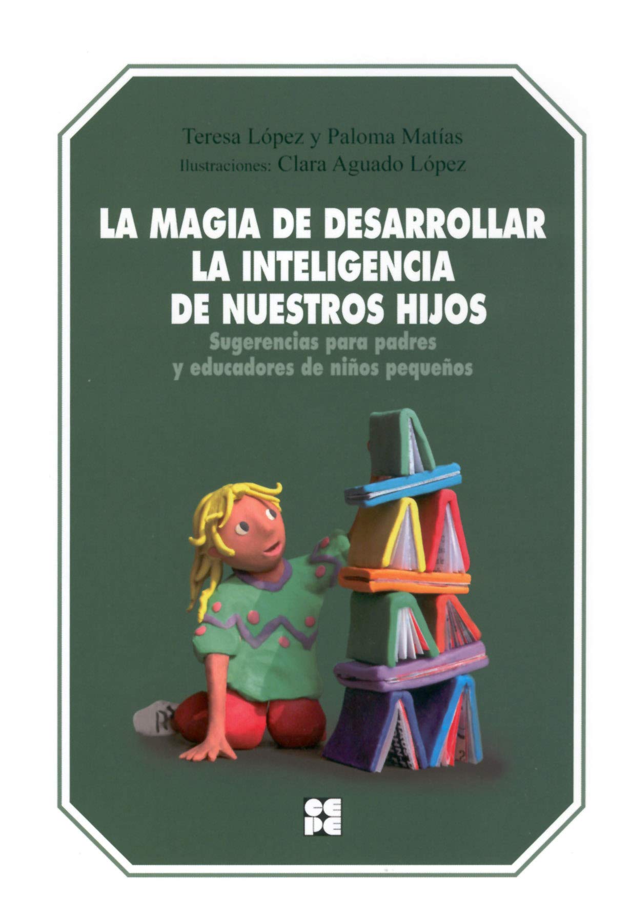 La magia de desarrollar la inteligencia de nuestros hijos. Sugerencias para padres y educadores de niños pequeños: Sugerencias para padres y educadores de niños pequeños book