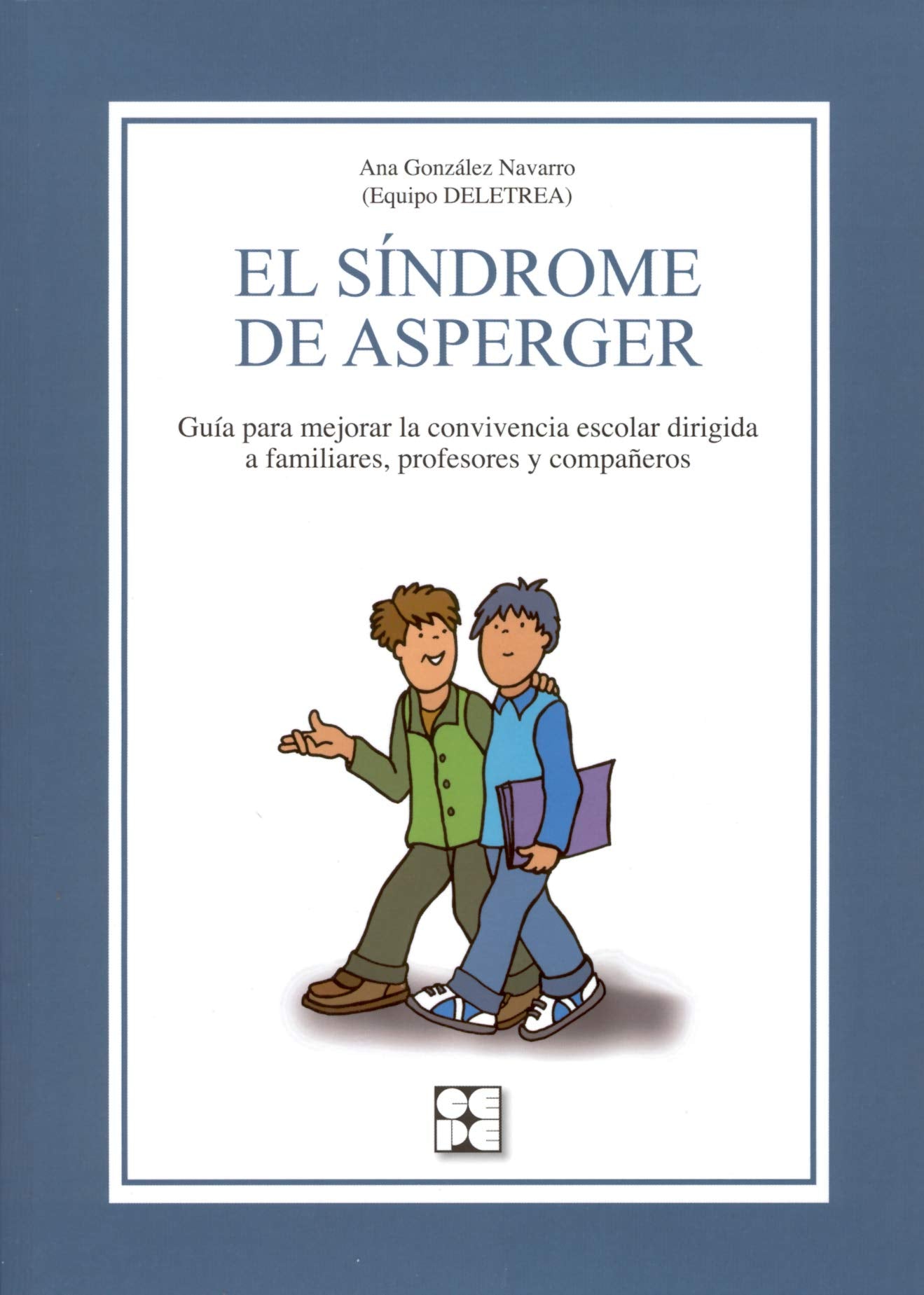 El Síndrome de Asperger. Guía para mejorar la convivencia escolar dirigida a familiares, profesores y compañeros: Guía para mejorar la convivencia ... a familiares, profesores y compañeros book