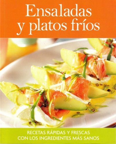 Ensaladas y platos frios/ Salads and cold dishes: Recetas Rapidas Y Frescas Con Los Ingredientes Mas Sanos book