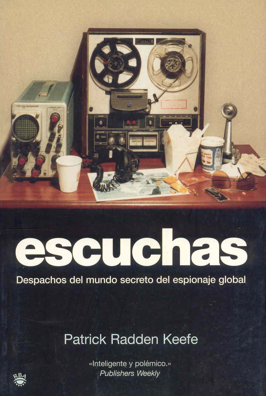 Escuchas: Despachos del mundo secreto del espionaje global (OTROS NO FICCIÓN, Band 126) Politics & History