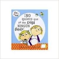 No quiero que se me caiga ningún diente/ I Don'T Want No Tooth To Fall Out book