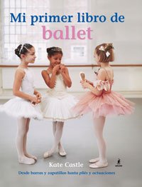 Mi primer libro de ballet (NO FICCIÓN INFANTIL, Band 0) Health, Nutrition & Fitness