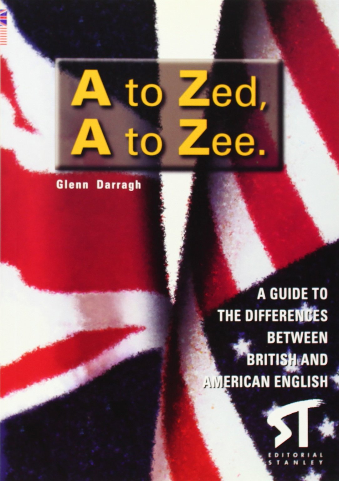 A to zed, a to zee : a guide to the differences between British and American English Foreign Languages ​​& Dictionaries
