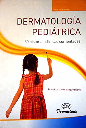 Dermatología pediátrica : 50 historias clínicas comentadas book