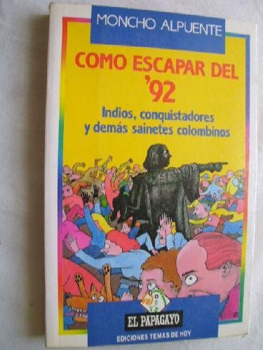 Cómo escapar del '92. (Indios, conquistadores y demás sainetes colombinos). book