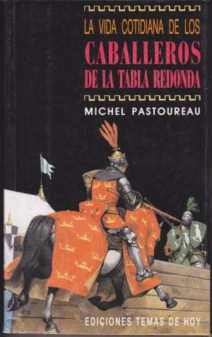 La vida cotidiana de los caballeros de la Tabla Redonda Books