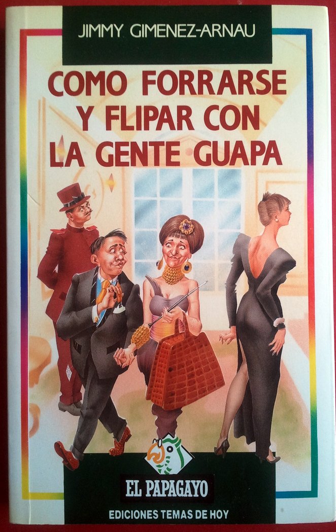 Cómo forrarse y flipar con la gente guapa Books