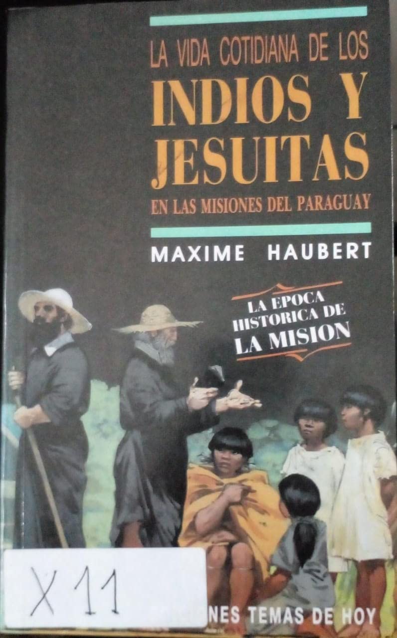La Vida Cotidiana De Los Indios Y Jesuites En Las Misiones Del Paraguay Books