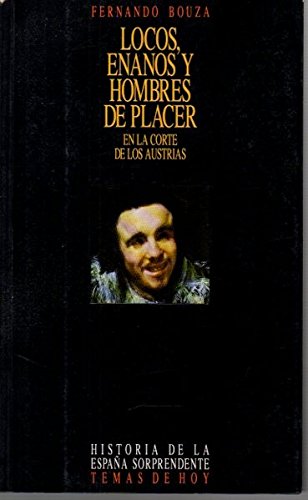 LOCOS, ENANOS Y HOMBRES DE PLACER EN LA CORTE DE LOS AUSTRIAS. Books