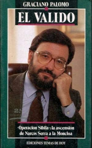 El valido: "Operación Sibila" : la ascensión de Narcìs Serra a La Moncloa Books