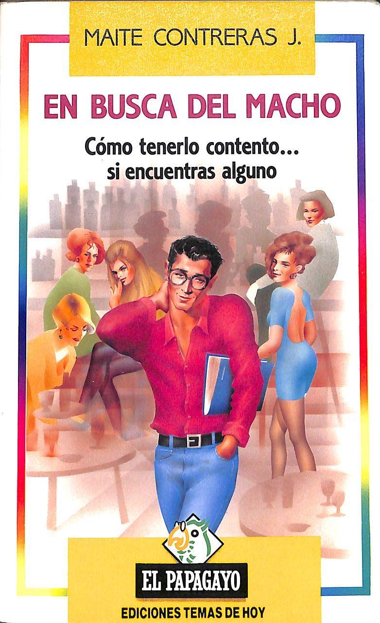En busca del macho. Como tenerlo contento si encuentras alguno Books