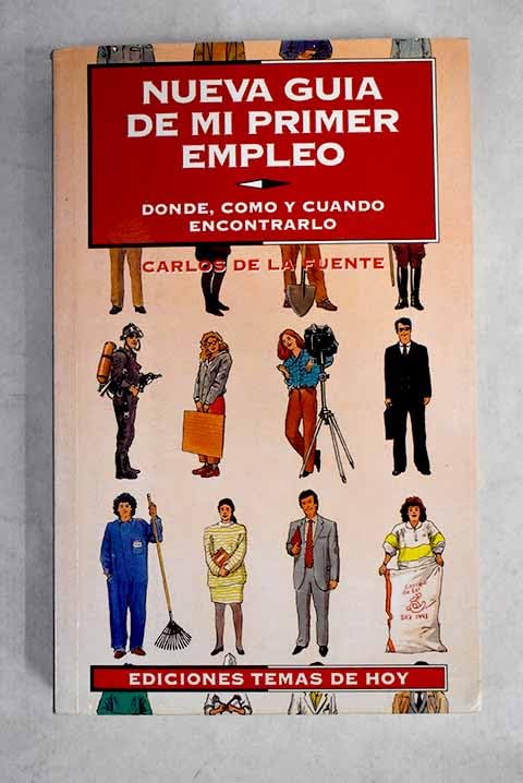 Nueva guía de mi primer empleo: donde, como y cuando encontrarlo Books
