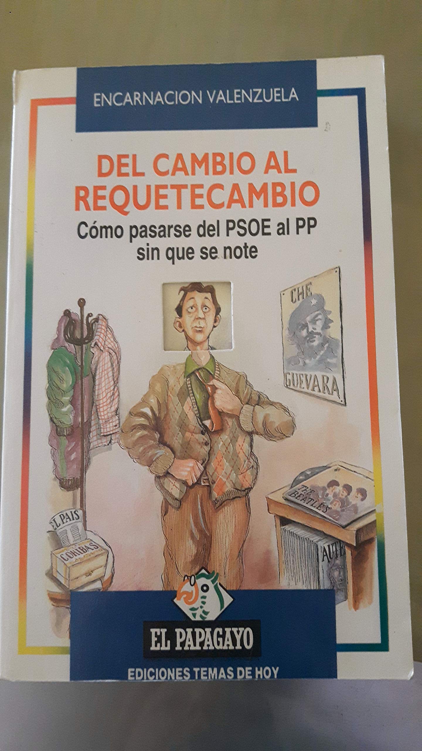 Del cambio al requetecambio. como pasarse del psoe al pp sin que se no Books
