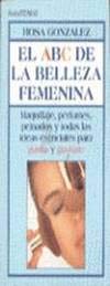 ABC de la belleza femenina, el. maquillaje, perfumes, peinados y todas Books