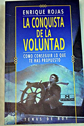 La conquista de la voluntad : cómo conseguir lo que te has propuesto book