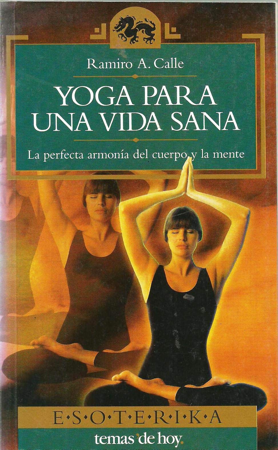 Yoga para una vida Saná : la perfecta armonia del cuerpo y la mente book