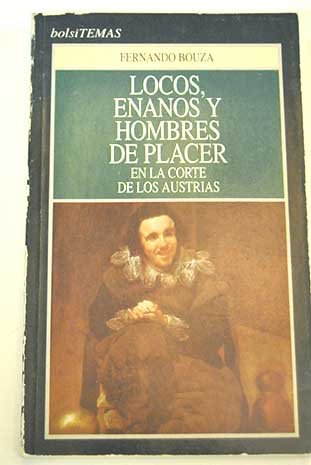 Locos,enanos y hombres de placer en la corte de los austrias Books