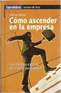 Cómo ascender en la empresa: las leyes no escritas del triunfo profesional Books