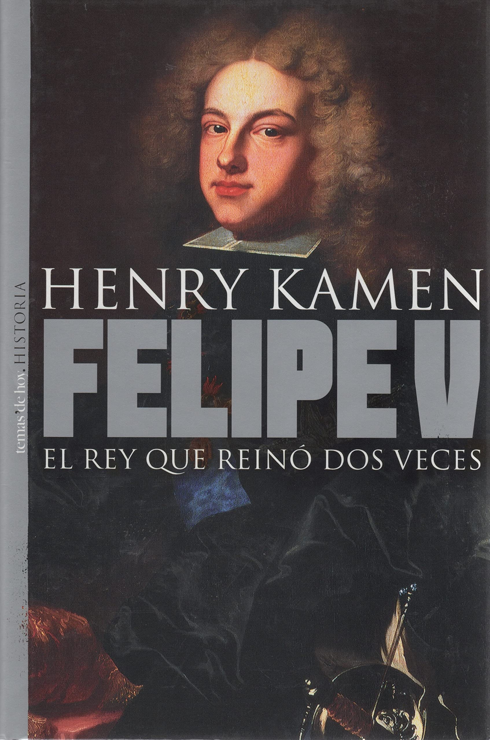 Felipe V, el rey que reino dos veces (Historia (temas De Hoy)) Books