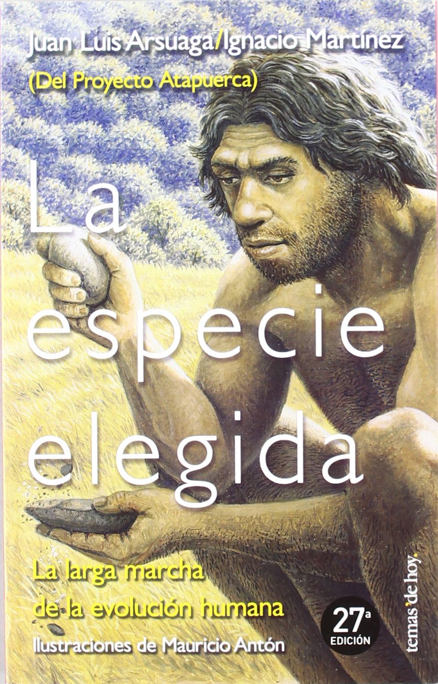 La especie elegida : la larga marcha de la evolución humana : (del proyecto Atapuerca) (Tanto por Saber, Band 1) Social Sciences