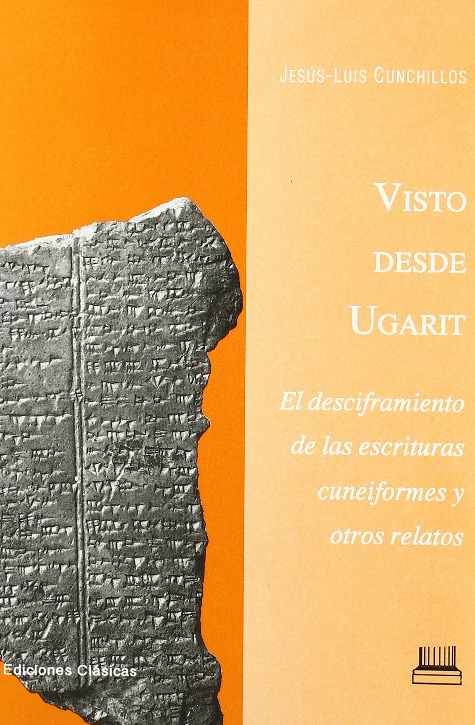 Visto desde Ugarit : el desciframiento de las escrituras cuneiformes y otros relatos book